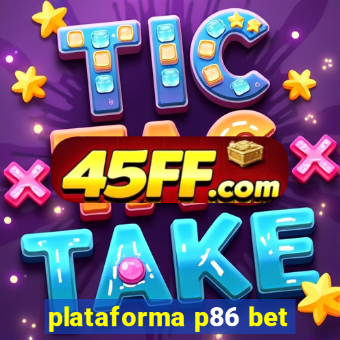 plataforma p86 bet